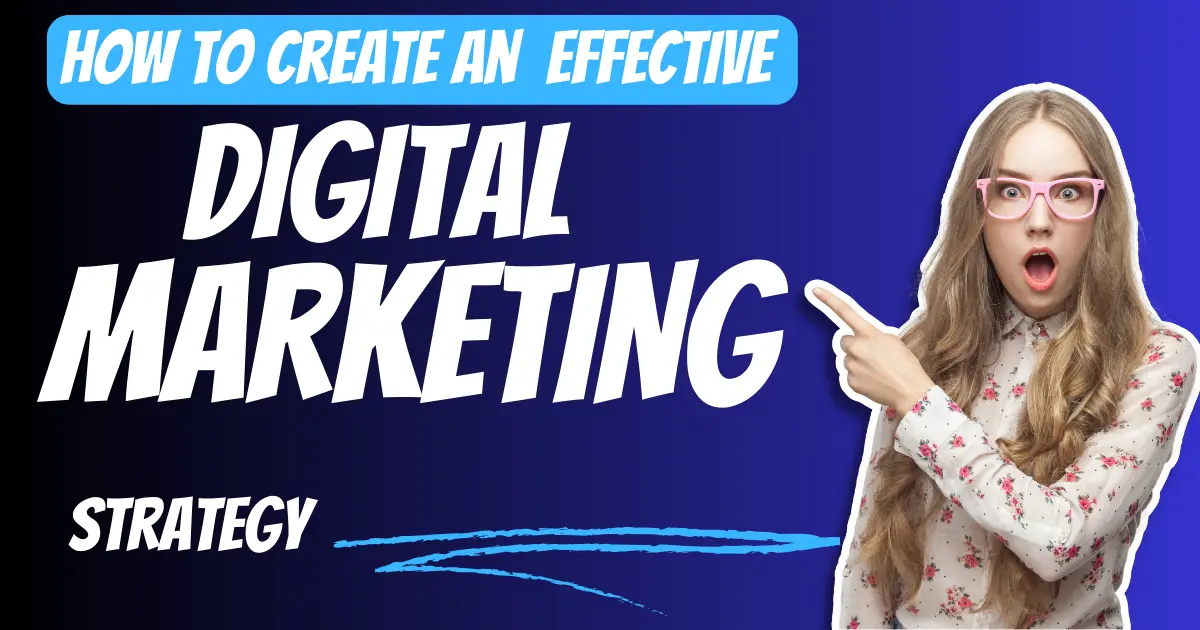 How To Create an Effective Digital Marketing Strategy